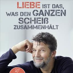 Liebe ist das, was den ganzen Scheiß zusammenhält